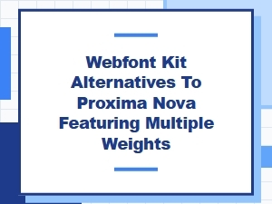 Free Proxima Nova Webfont Alternatives with Multiple Weights