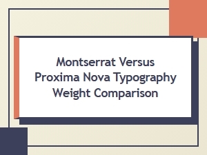Montserrat Versus Proxima Nova Typography Weight Comparison