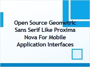 Open Source Geometric Sans Serif Like Proxima Nova for Apps