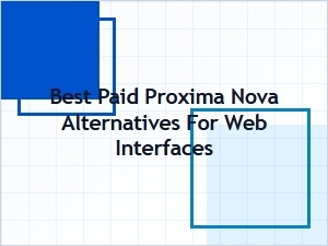 Best Paid Proxima Nova Alternatives for Web Interfaces
