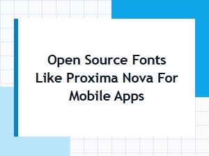 Open Source Fonts Like Proxima Nova for Mobile Apps